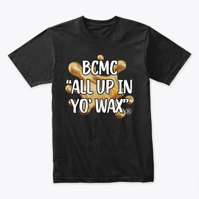 BCMC "All Up In Yo' Wax" Collection