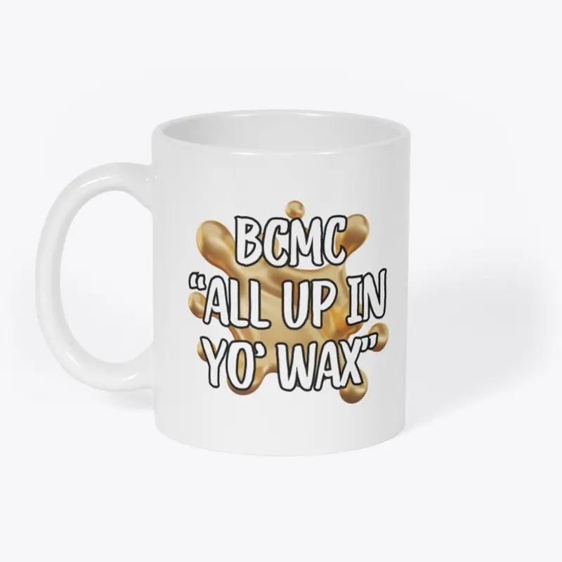 BCMC "All Up In Yo' Wax" Collection