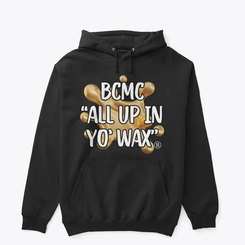 BCMC "All Up In Yo' Wax" Collection